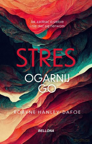 Stres. Ogarnij go - Robyne Hanley-Dafoe [KSIĄŻKA]