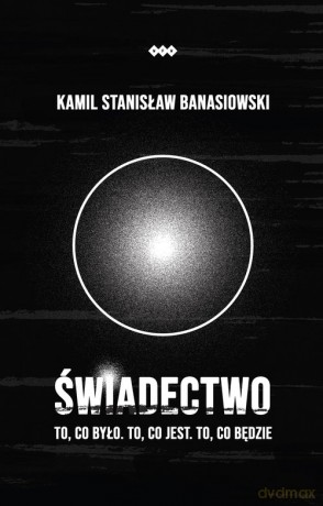 Świadectwo - Kamil Stanisław Banasiowski [KSIĄŻKA]