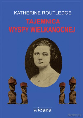 Tajemnica Wyspy Wielkanocnej - Katherine Routledge [KSIĄŻKA]