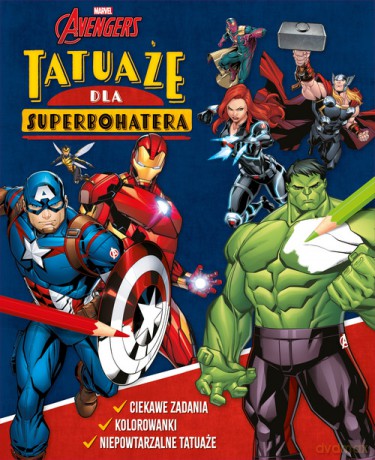 Tatuaże dla superbohatera. Ciekawe zadania, kolorowanki, niepowtarzalne tatuaże. Marvel Avengers [KSIĄŻKA]