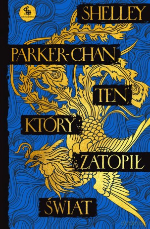 Ten, który zatopił świat. Cykl Świetlisty Cesarz. (Tom 2) - Shelley Parker-Chan [KSIĄŻKA]