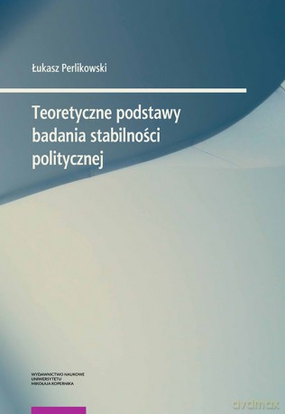 Teoretyczne podstawy badania stabilności politycznej - Łukasz Perlikowski [KSIĄŻKA]
