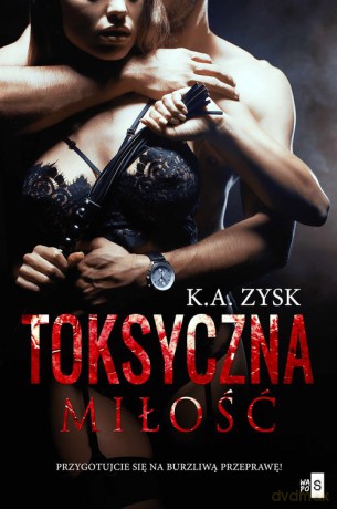 Toksyczna miłość - K.A. Zysk [KSIĄŻKA]