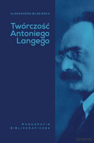 Twórczość Antoniego Langego - Aleksandra Błasińska [KSIĄŻKA]