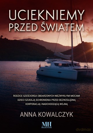 Uciekniemy przed światem - Anna Kowalczyk [KSIĄŻKA]
