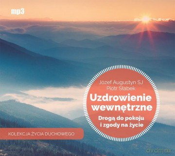 Uzdrowienie wewnętrzne - Józef Augustyn, Piotr Słabek [AUDIOBOOK]