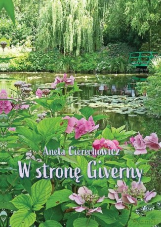 W stronę Giverny - Aneta Cierechowicz [KSIĄŻKA]