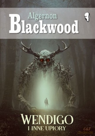 Wendigo i inne upiory - Algernon Blackwood [KSIĄŻKA]
