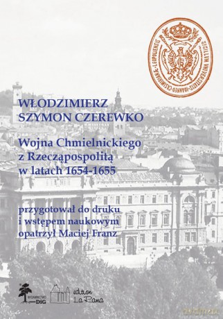 Wojna Chmielnickiego z Rzecząpospolitą w latach 1654-1655 - Szymon Czerewko Włodzimierz [KSIĄŻKA]