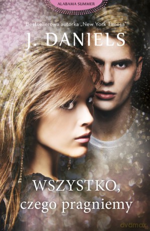 Wszystko, czego pragniemy - J. Daniels [KSIĄŻKA]