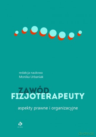 Zawód fizjoterapeuty Aspekty prawne i organizacyjne [KSIĄŻKA]