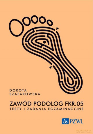 Zawód podolog FKR.05. Testy i zadania egzaminacyjne - Dorota Szafarowska [KSIĄŻKA]