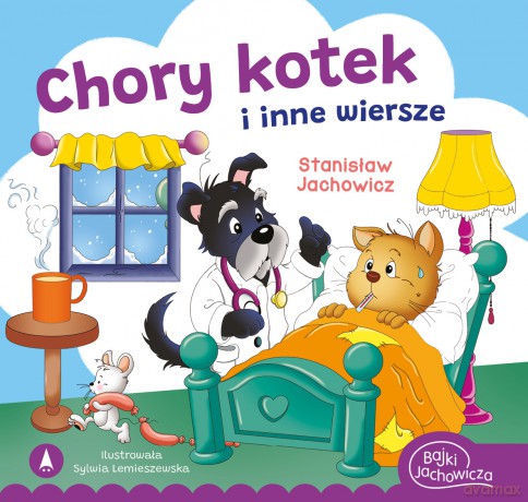 Chory kotek i inne wiersze - Stanisław Jachowicz, Sylwia Lemieszewska [KSIĄŻKA]