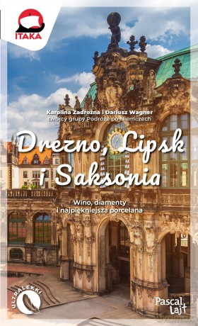 Drezno, Lipsk i Saksonia. Pascal Lajt - Karolina Zadrożna, Dariusz Wagner [KSIĄŻKA]