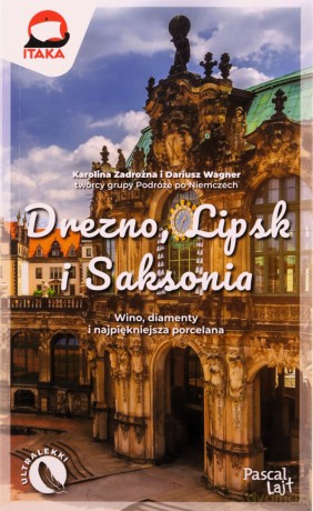 Drezno, Lipsk i Saksonia. Pascal Lajt - Karolina Zadrożna, Dariusz Wagner [KSIĄŻKA]