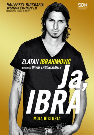 Ja, Ibra - Zlatan Ibrahimović, David Lagercrantz [KSIĄŻKA]