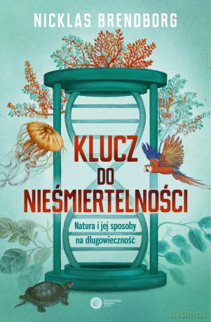 Klucz do nieśmiertelności. Natura i jej sposoby na długowieczność - Nicklas Brendborg [KSIĄŻKA]