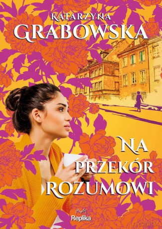 Na przekór rozumowi. Kolory przyjaźni - Katarzyna Grabowska [KSIĄŻKA]