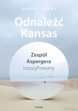 Odnaleźć Kansas. Zespół Aspergera rozszyfrowany - Aaron Likens [KSIĄŻKA]