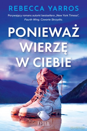 Ponieważ wierzę w ciebie - Rebecca Yarros [KSIĄŻKA]