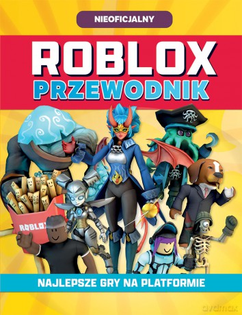 Roblox. Przewodnik. Najlepsze gry na platformie. Roblox [KSIĄŻKA]
