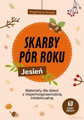 Skarby pór roku Jesień Materiały dla dzieci z niepełnosprawnością intelektualną - Magdalena Nowak [KSIĄŻKA]
