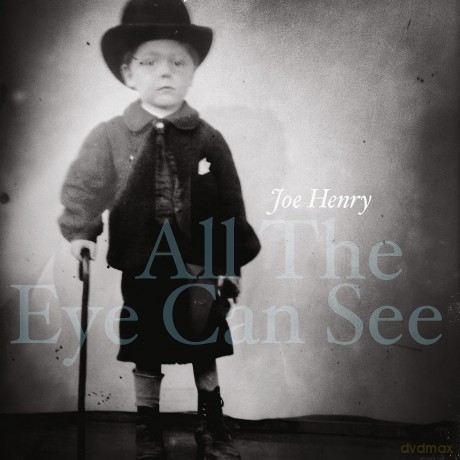 Joe Henry: All The Eye Can See [2xWinyl]