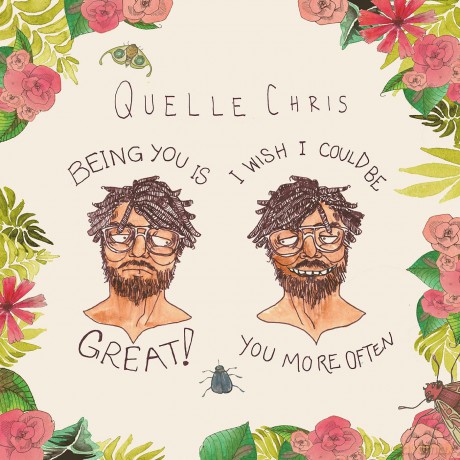 Quelle Chris: Being You Is Great, I Wish I Could Be You More Often (Multi Color Splatter) [Winyl]