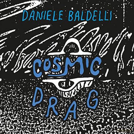 Daniele Baldelli: Cosmic Drag [2xWinyl]