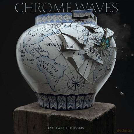Chrome Waves: Earth Will Shed Its Skin [Winyl]