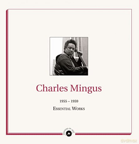 Charles Mingus: Essential Works 1955 - 1959 [Winyl]