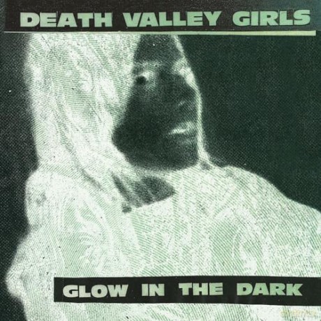 Death Valley Girls: Glow In The Dark (Limited Splatter) [Winyl]