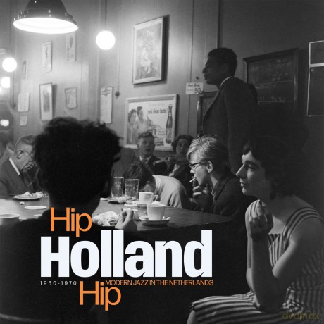 Hip Holland Hip: Modern Jazz In The Netherlands 1950 - 1970 [Winyl]