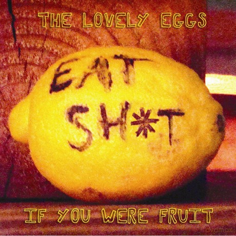 The Lovely Eggs: If You Were Fruit (Deluxe Version) [Winyl]