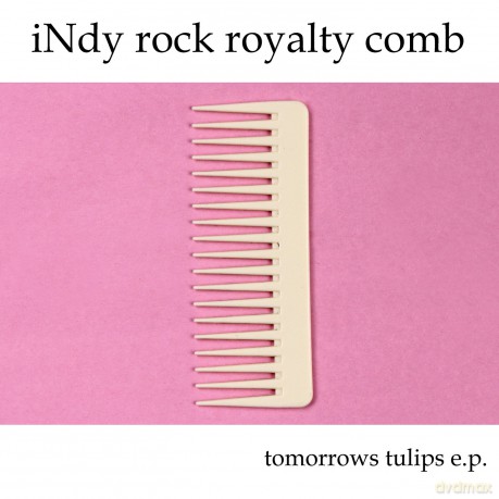 Tomorrows Tulips: Indy Rock Royalty Comb [Winyl]