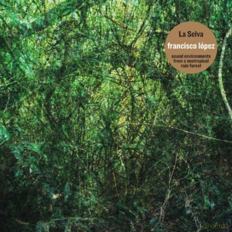 Francisco Lopez: La Selva [2xWinyl]