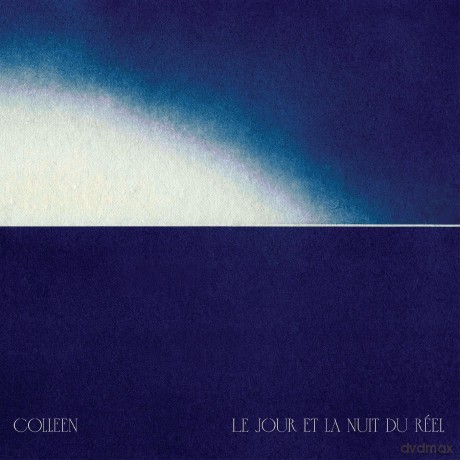 Colleen: Le Jour Et La Nuit Du Reel [2xWinyl]