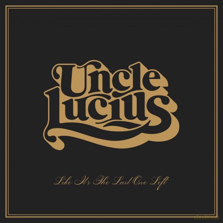 Uncle Lucius: Like It's The Last One Left [Winyl]