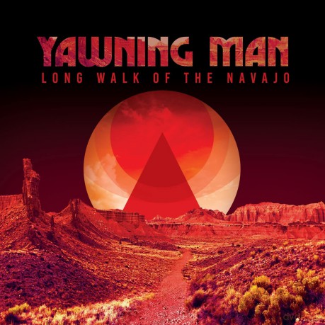 Yawning Man: Long Walk Of The Navajo [Winyl]