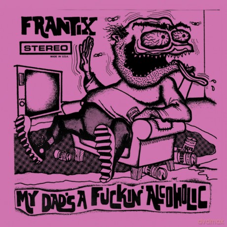 Frantix: My Dad S A Fuckin Alcoholic [Winyl]