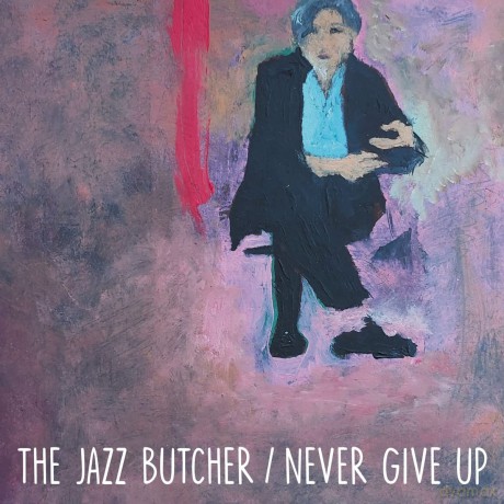 Jazz Butcher: Never Give Up (Glass Version) [Winyl]