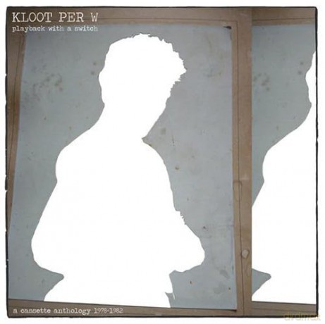 Kloot Per W: Playback With A Switch [Winyl]
