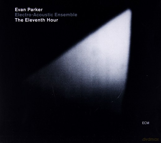 Parker Evan Electro-Acoustic Ensemble: The Eleventh Hour [CD]