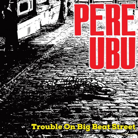 Pere Ubu: Trouble On Big Beat Street [Winyl]