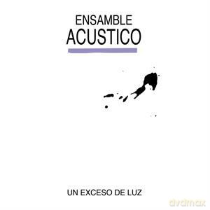 Ensamble Acustico: Un Exceso De Luz-Reissue- [Winyl]