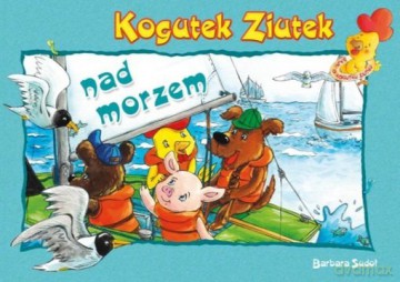 Kogutek Ziutek nad morzem - Barbara Sudoł [KSIĄŻKA]