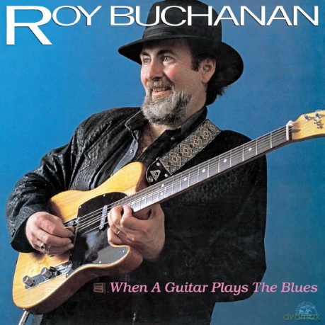 Roy Buchanan: When A Guitar Plays The Blues [Winyl]