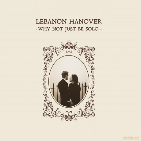 Lebanon Hanover: Why Not Just Be Solo [Winyl]