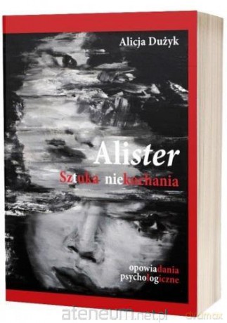 Alister. Sztuka niekochania - Alicja Dużyk [KSIĄŻKA]