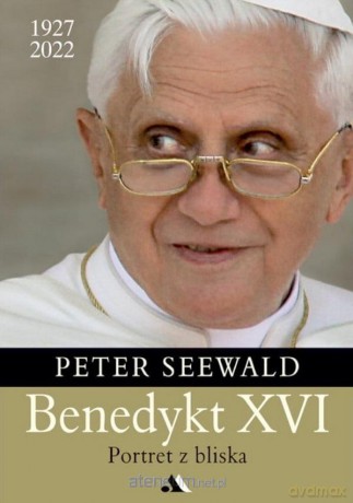 Benedykt XVI. Portret z bliska - Peter Seewald [KSIĄŻKA]